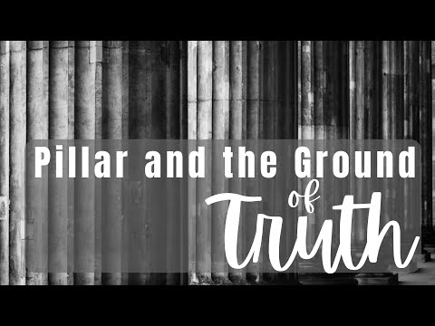 Pillar and the Ground of Truth – Rev. Scott Sistrunk