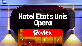 Hotel Etats Unis Opera Review - Is This Paris Hotel Worth The Money?