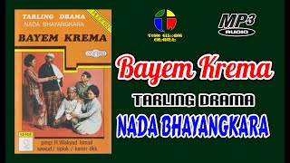 BAYEM KREMA ~~ DRAMA TARLING NADA BHAYANGKARA
