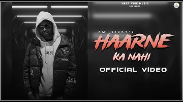 HAARNE KA NAHI -  Ami Bicky | Next Vibe Music | Official Music Video 2023