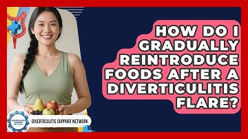 How Do I Gradually Reintroduce Foods After A Diverticulitis Flare? - Diverticulitis Support Network