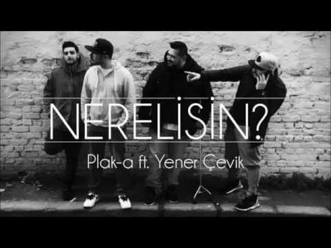 Plak-A Feat.Yener Çevik - Nerelisin (Prod. Da Poet)