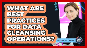 What Are Best Practices For Data Cleansing Operations?