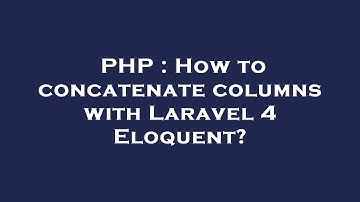 PHP : How to concatenate columns with Laravel 4 Eloquent?