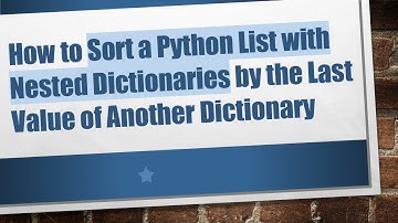 How to Sort a Python List with Nested Dictionaries by the Last Value of Another Dictionary