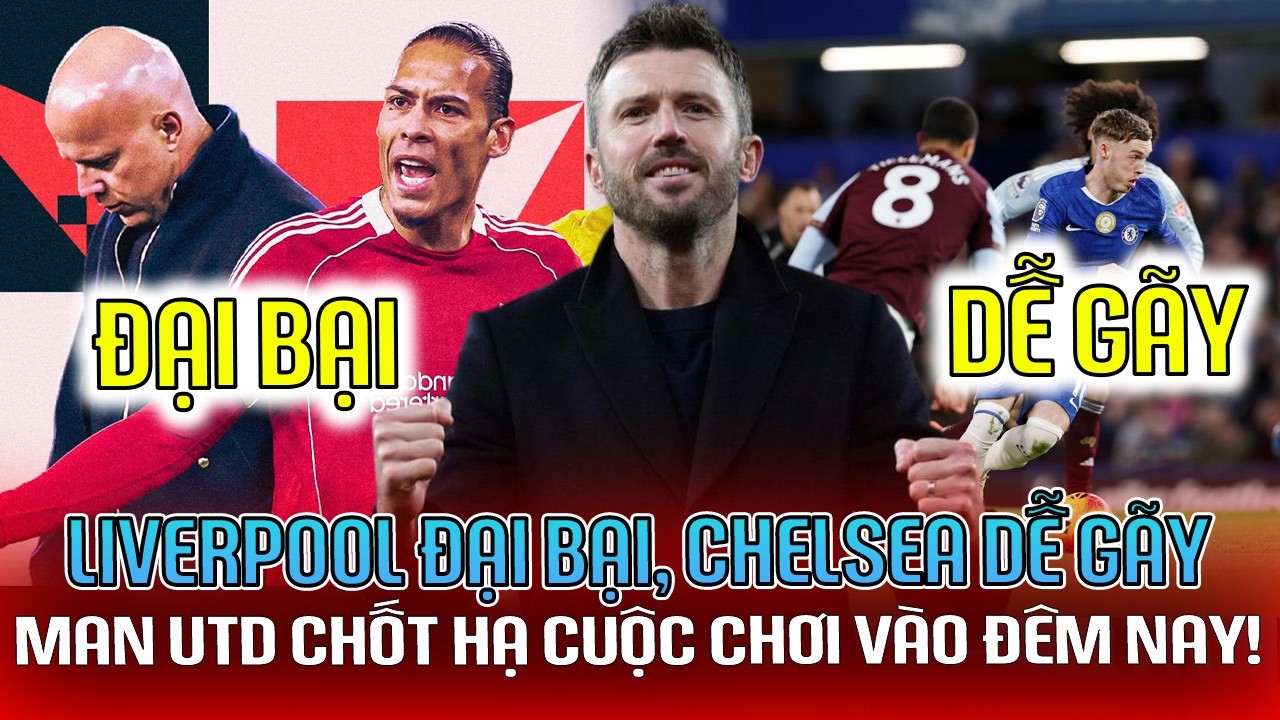 LIVERPOOL ĐẠI BẠI, CHELSEA DỄ GÃY: MAN UTD CHỐT HẠ CUỘC CHƠI VÀO ĐÊM NAY!
