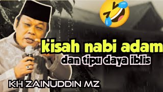 Download Lagu Kocak abis🤣 Ceramah KH ZAINUDDIN MZ _ KISAH NABI ADAM DAN TIPU DAYA IBLIS MP3