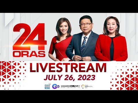 24 Oras Livestream: July 26, 2023 - Replay