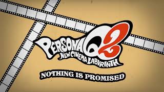 Nothing is Promised - Persona Q2 New Cinema Labyrinth