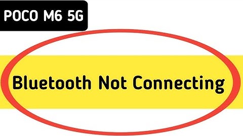 how to solve Bluetooth not connecting problem in POCO M6, bluetooth connecting problem