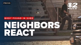 Provo residents react to body being found in neighbor's shed