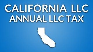 California LLC  Annual LLC Franchise Tax