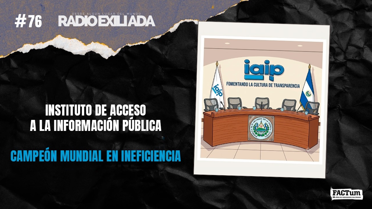 Radio Exiliada EP76: IAIP, el campeón mundial de la ineficiencia