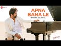 Apna bana le by akhil sac.eva  bhediya  varun dhawan  kriti sanon  sachinjigar amitabh b