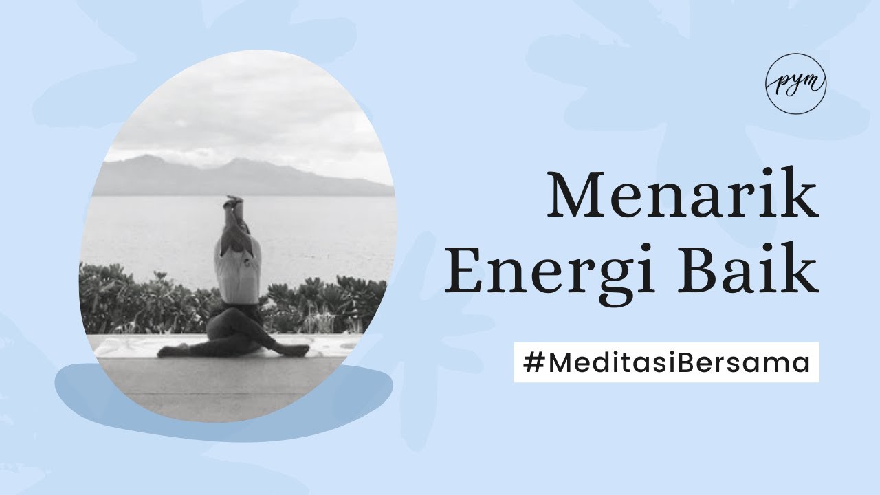 Meditasi Bersama Pishi - Menarik Energi Baik
