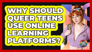 Why Should Queer Teens Use Online Learning Platforms? - Queer Teens United