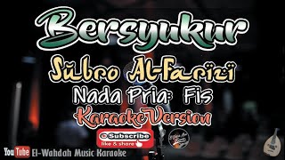 BERSYUKUR Karaoke (Subro Al-Farizi Version) | Karaoke + Lirik