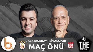 Galatasaray - Sivasspor Maç Önü | Bışar Özbey ve Ahmet Çakar