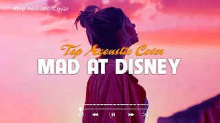 Mad At Disney 🎧 Top Hit Acoustic Songs Cover 🎵  Hot TikTok Trending Songs Playlist 2023