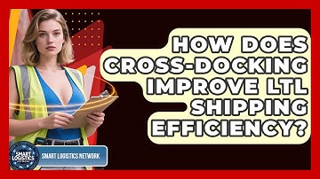 How Does Cross-docking Improve LTL Shipping Efficiency? - Smart Logistics Network