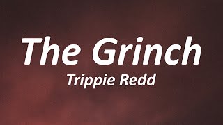 Trippie Redd - The Grinch (Lyrics) life&#39;s like a mf dream