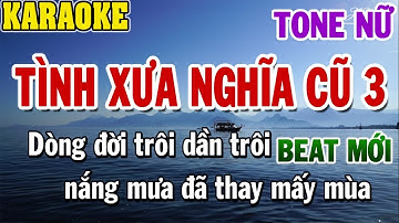 Karaoke Tinh Xưa Nghĩa Cũ 3 Tone Nữ | 84