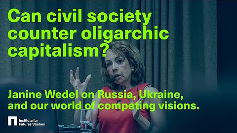 Janine Wedel: Can civil society counter oligarchic...
