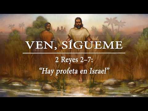 Ven Sígueme - Antiguo Testamento: 2 Reyes 2–7: "Hay profeta en Israel"
