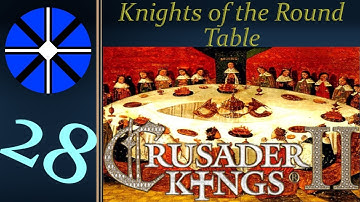 Part 28 - Knights of the Round Table - CK2