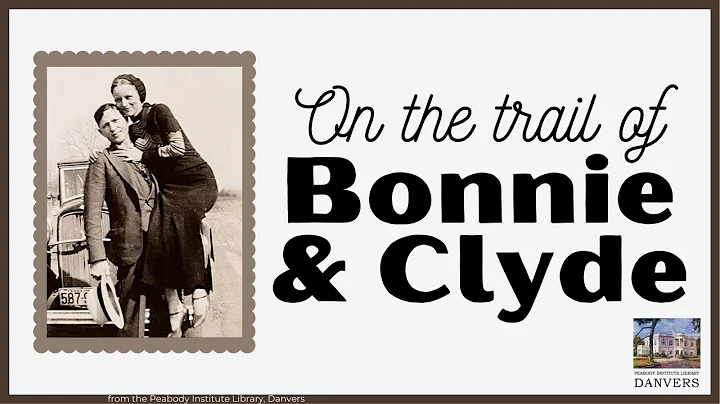 On the Trail of Bonnie & Clyde | Peabody Institute...