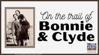 On the Trail of Bonnie & Clyde | Peabody Institute Library, Danvers [cc]