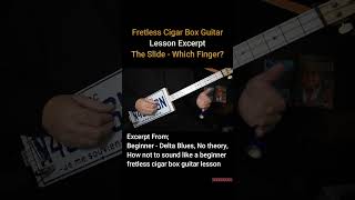 Fretless Cigar Box Guitar Lesson Excerpt | The Slide - Which Finger? #shorts