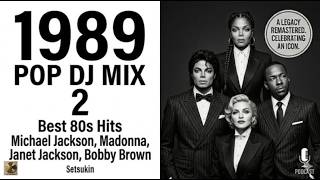 1989 Pop DJ Mix Vol.2 | Best 80s Hits | Michael Jackson,Madonna,Janet Jackson,Bobby Brown | Setsukin
