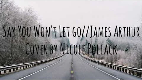 Say You Won't Let Go//James Arthur-Cover by Nicole...