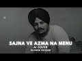 SIDHU MOOSE WALA - SAJNA VE AZMA NA MENU - AI (slowed+reverb) ai Sidhu moose Wala #aisidhumoosewala Mp3 Song