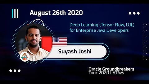 Suyash Joshi - Deep Learning (Tensor Flow, DJL)for Enterprise Java Developers