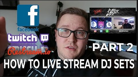 How I Live Stream Dj Sets To Facebook And Twitch Part 2