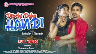 DIPCHI DOHO HANDI / FULL VIDEO / NEW SANTALI VIDEO 2023 / NEW SANTALI VIDEO / BAHADUR & SHARMILA /