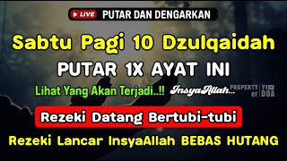 Dzikir Pagi Hari Sabtu Mustajab !! Rezeki Mengalir Deras Datang Tak Terduga, Doa Lunas Hutang