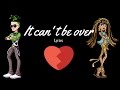 monster high it can’t be over lyrics video
