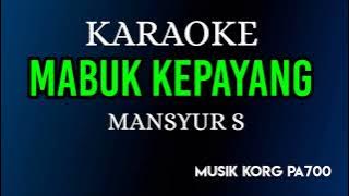 MABUK KEPAYANG - MANSYUR S ( KARAOKE DANGDUT NADA COWOK )