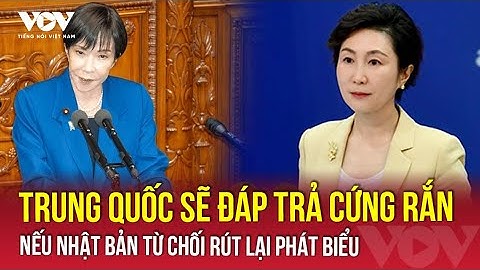 Trung Quốc cảnh báo đáp trả cứng rắn nếu Nhật không rút phát ngôn về Đài Loan | VOV