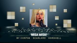 CORPSE - MISA MISA! (Ft. Scarlxrd & Kordhell)