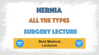 Hernia : All the types of Hernia (Briefly discussed)
