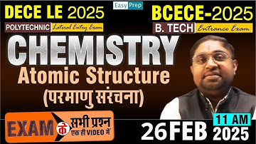 ATOMIC STRUCTURE |Lect - 8| DECE - LE 2025 | Chemistry | Bihar Polytechnic Exam | lateral Entry Exam