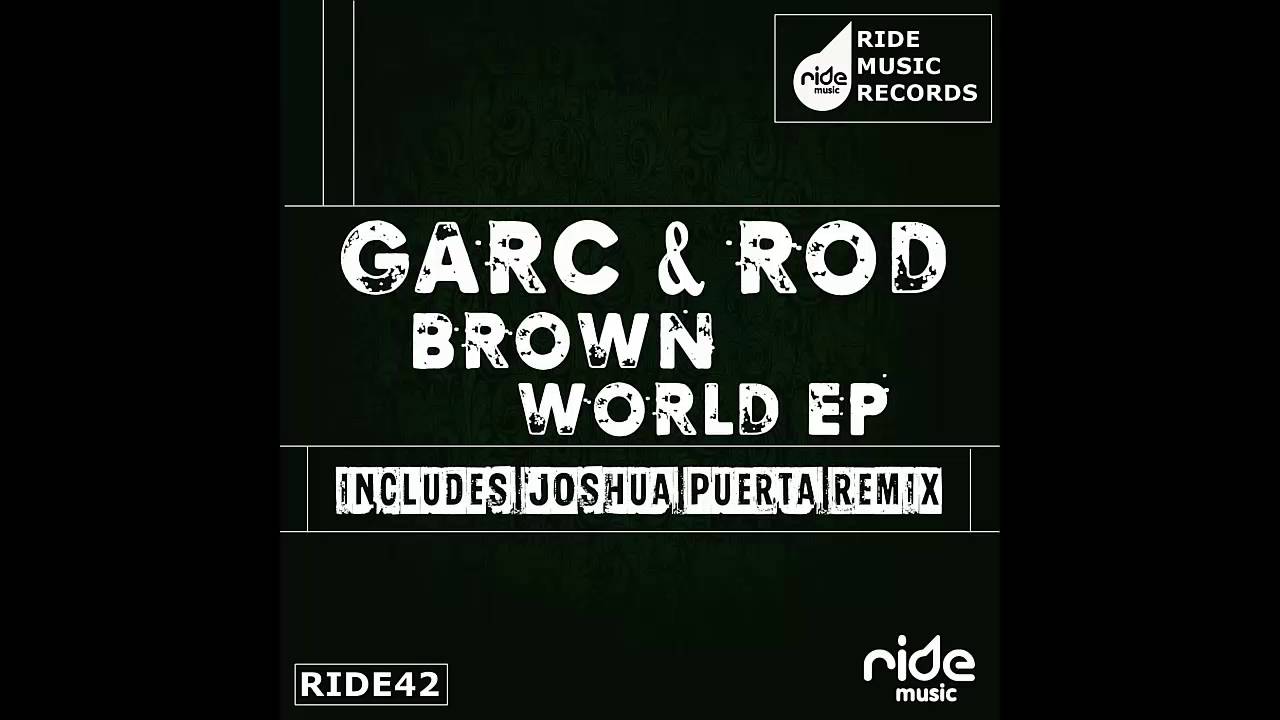 Watch Garc & Rod - Brown World (Joshua Puerta Remix) on YouTube Watch Garc & Rod - Brown World (Joshua Puerta Remix) on YouTube