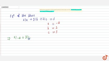 Write the equation of the plane whose intercepts on the coordinate axes are