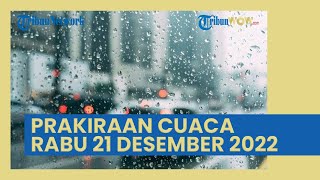 Prakiraan Cuaca Rabu 21 Desember 2022, BMKG: 25 Wilayah Ini Berpotensi Hujan Lebat Hingga Angin