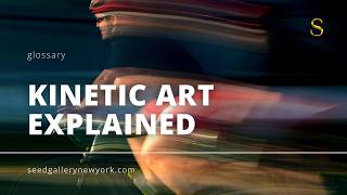 Kinetic Art Explained: Art History & The Science of Movement | Seed Gallery #glossary #kineticart