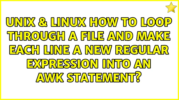 How to loop through a file and make each line a new regular expression into an awk statement?